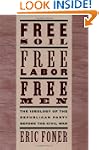Free Soil, Free Labor, Free Men: The...