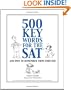 500 Key Words for the SAT, and How to Remember Them Forever!