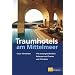 Traumhotels am Mittelmeer: 170 aussergew�hnliche Adressen - mit Charme und Charakter - Spanien, Frankreich, Italien, Kroatien, Griechenland,T�rkei, Zypern und ihre Inseln