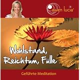 Wohlstand, Reichtum, F�lle: Gef�hrte Engel Meditationvon "Awen Lucia"