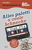 Produkt-Bild: Die Jugendsprache der 80er Jahre: Alles paletti & coole Schnecke