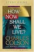How Now Shall We Live? Study Guide