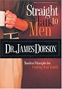Straight Talk to Men: Timeless Principles for Leading Your Family