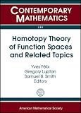 Homotopy Theory of Function Spaces and Related Topics: Oberwolfach Workshop, April 5-11, 2009, Mathematisches Forschungsinstitut, Oberwolfach, Germany (Contemporary Mathematics)