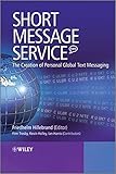 Short message service (SMS) : the creation of personal global text messaging