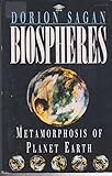 Biospheres : metamorphosis of Planet Earth