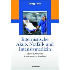 Internistische Akut-, Notfall- und Intensivmedizin: Das ICU-Survival-Book - Mit einem Geleitwort von Michael Buerke