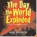 The Day the World Exploded: The Earthshaking Catastrophe at Krakatoa