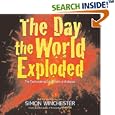 The Day the World Exploded: The Earthshaking Catastrophe at Krakatoa