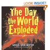 The Day the World Exploded: The Earthshaking Catastrophe at Krakatoa