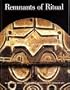 Remnants of Ritual: Selections from the Gelbard Collection of African Art