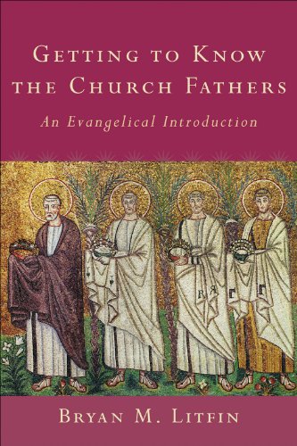 Getting to Know the Church Fathers: An Evangelical Introduction