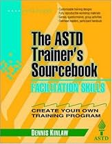 Facilitation Skills: The ASTD Trainer's Sourcebook