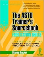 Facilitation Skills: The ASTD Trainer's Sourcebook