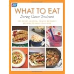 What to Eat During Cancer Treatment: 100 Great-Tasting, Family-Friendly Recipes to Help You Cope