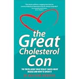 The Great Cholesterol Con: The Truth About What Really Causes Heart Disease and How to Avoid It
