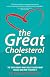 The Great Cholesterol Lie: The Truth About What Really Causes Heart Disease and How to Avoid It