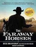 The Faraway Horses: The Adventures and Wisdom of America's Most Renowned Horsemen
