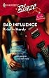 Bad Influence (Harlequin Blaze)