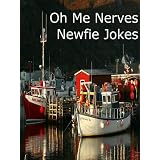 OhMeNerves!NewfieJokes-LotsofNewfoundlandJokes