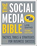 The Social Media Bible: Tactics, Tools, and Strategies for Business Success