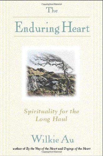 The Enduring Heart: Spirituality for the Long Haul