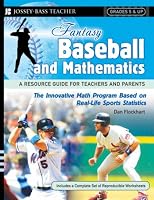 Fantasy Baseball and Mathematics: A Resource Guide for Teachers and Parents, Grades 5 and Up (Fantasy Sports and Mathematics Series)
