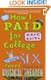 How I Paid for College: A Novel of Sex, Theft, Friendship & Musical Theater