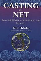 Casting the Net: From ARPANET to INTERNET and Beyond Casting the Net: From ARPANET to INTERNET and Beyond