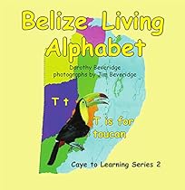 Belize Living Alphabet (Caye to Learning Book 2) Belize Living Alphabet (Caye to Learning Book 2)
