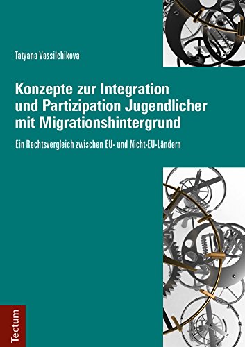 Konzepte zur Integration und Partizipation Jugendlicher mit Migrationshintergrund: Ein Rechtsvergleich zwischen EU- und Nicht-EU-Ländern (German Edition)