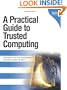 A Practical Guide to Trusted Computing