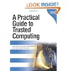 A Practical Guide to Trusted Computing