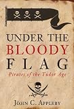 Under the bloody flag : pirates of the Tudor age