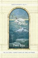 Two Bits: The Cultural Significance of Free Software