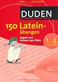 Duden. 150 Latein�bungen 1. bis 4. Lernjahr: Regeln und Formen zum �ben - 