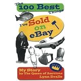 The 100 Best Things Ive Sold on eBay: My Story by The Queen of Auctions (The 100 Best Things Ive Sold, 1) (Paperback) The 100 Best Things I've Sold on eBay: My Story--by The Queen of Auctions (The 100 Best Things I've Sold, 1)
