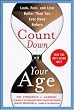 Count Down Your Age: Look, Feel, and Live Better Than You Ever Have Before