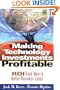 Making Technology Investments Profitable: ROI Roadmap to Better Business Cases