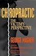 Chiropractic: The Victim's Perspective (Consumer Health Library)