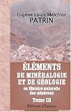 Éléments de minéralogie et de géologie, ou Histoire naturelle des minéraux: Avec figures dessinées d\'après nature. Tome 3 Éléments de minéralogie et de géologie, ou Histoire naturelle des minéraux: Avec figures dessinées d\'après nature. Tome 3