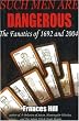 Such Men Are Dangerous: The Fanatics of 1692 and 2004