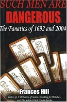Such Men Are Dangerous: The Fanatics of 1692 and 2004