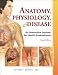 Anatomy, Physiology, and Disease: An Interactive Journey for Health Professions (2nd Edition) Anatomy, Physiology, and Disease: An Interactive Journey for Health Professions (2nd Edition)