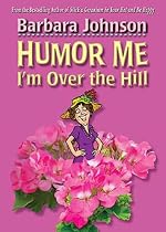 Humor Me, I'm Over the Hill (Humor Me)