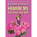 Humor Me, I'm Over the Hill (Humor Me)