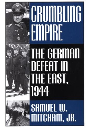Crumbling Empire: The German Defeat in the East, 1944