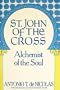 St. John of the Cross: Alchemist of the Soul: His Life, His Poetry (Bilingual), His Prose