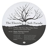 The Electric Soft Parade If That`s The Case Then I Don`t Want To Know 2007 UK 7" vinyl TPARK012