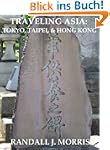 Traveling Asia: Tokyo, Taipei, and Ho...
